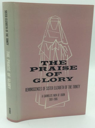 Item #187106 THE PRAISE OF GLORY: Reminiscences of Sister Elizabeth of the Trinity, a Carmelite...