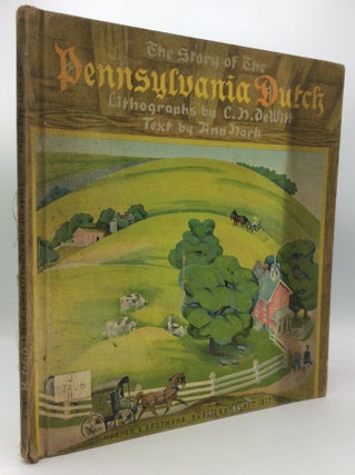 Item #187114 THE STORY OF THE PENNSYLVANIA DUTCH. Ann Hark, lithographs C H. DeWitt