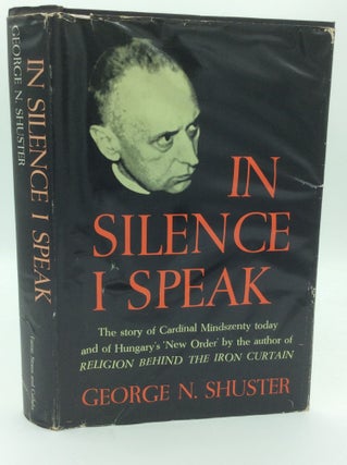 Item #187168 IN SILENCE I SPEAK: The Story of Cardinal Mindszenty Today and of Hungary's "New...