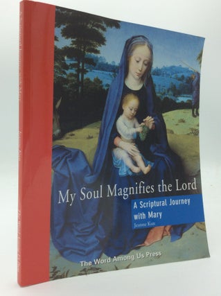 Item #187187 MY SOUL MAGNIFIES THE LORD: A Scriptural Journey with Mary. Jeanne Kun