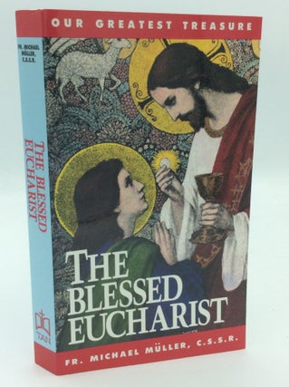 Item #187192 THE BLESSED EUCHARIST: Our Greatest Treasure. Fr. Michael Muller