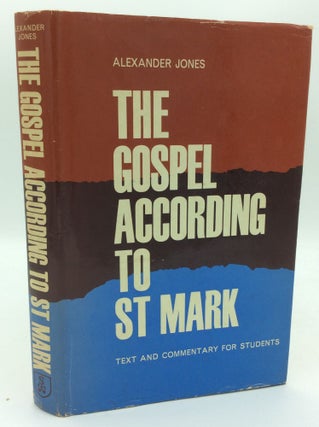 Item #187199 THE GOSPEL ACCORDING TO ST MARK: A Text and Commentary for Students. Alexander Jones