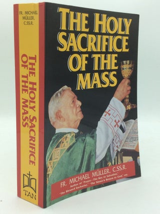 Item #187206 THE HOLY SACRIFICE OF THE MASS. Fr. Michael Muller