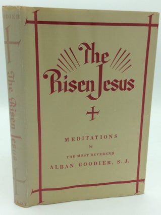 Item #187208 THE RISEN JESUS: Meditations. Rev. Alban Goodier
