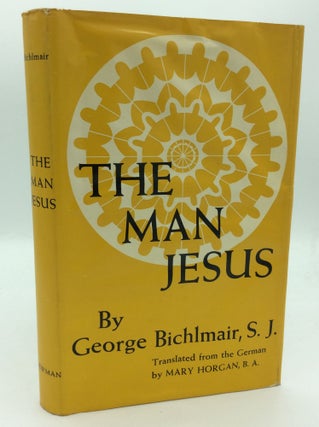 Item #187213 THE MAN JESUS. George Bichlmair