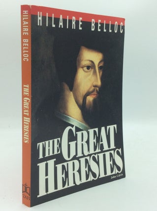 Item #187217 THE GREAT HERESIES. Hilaire Belloc