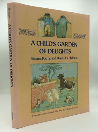 Item #187230 A CHILD'S GARDEN OF DELIGHTS: Pictures, Poems, and Stories for Children. comp...