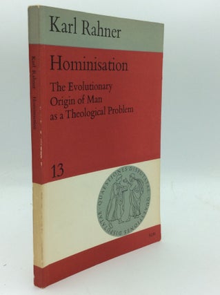 Item #187282 HOMINISATION: The Evolutionary Origin of Man as a Theological Problem. Karl Rahner
