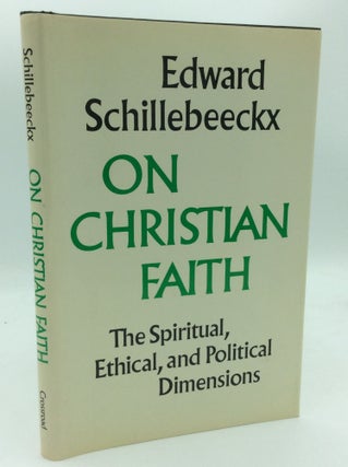 Item #187302 ON CHRISTIAN FAITH: The Spiritual, Ethical and Political Dimensions. Edward...