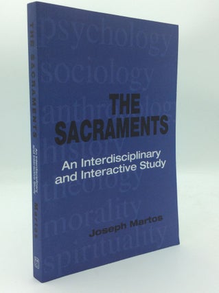 Item #187304 THE SACRAMENTS: An Interdisciplinary and Interactive Study. Joseph Martos