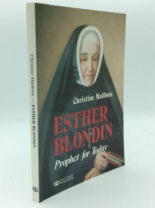 Item #187307 ESTHER BLONDIN: Prophet for Today. Christine Mailloux