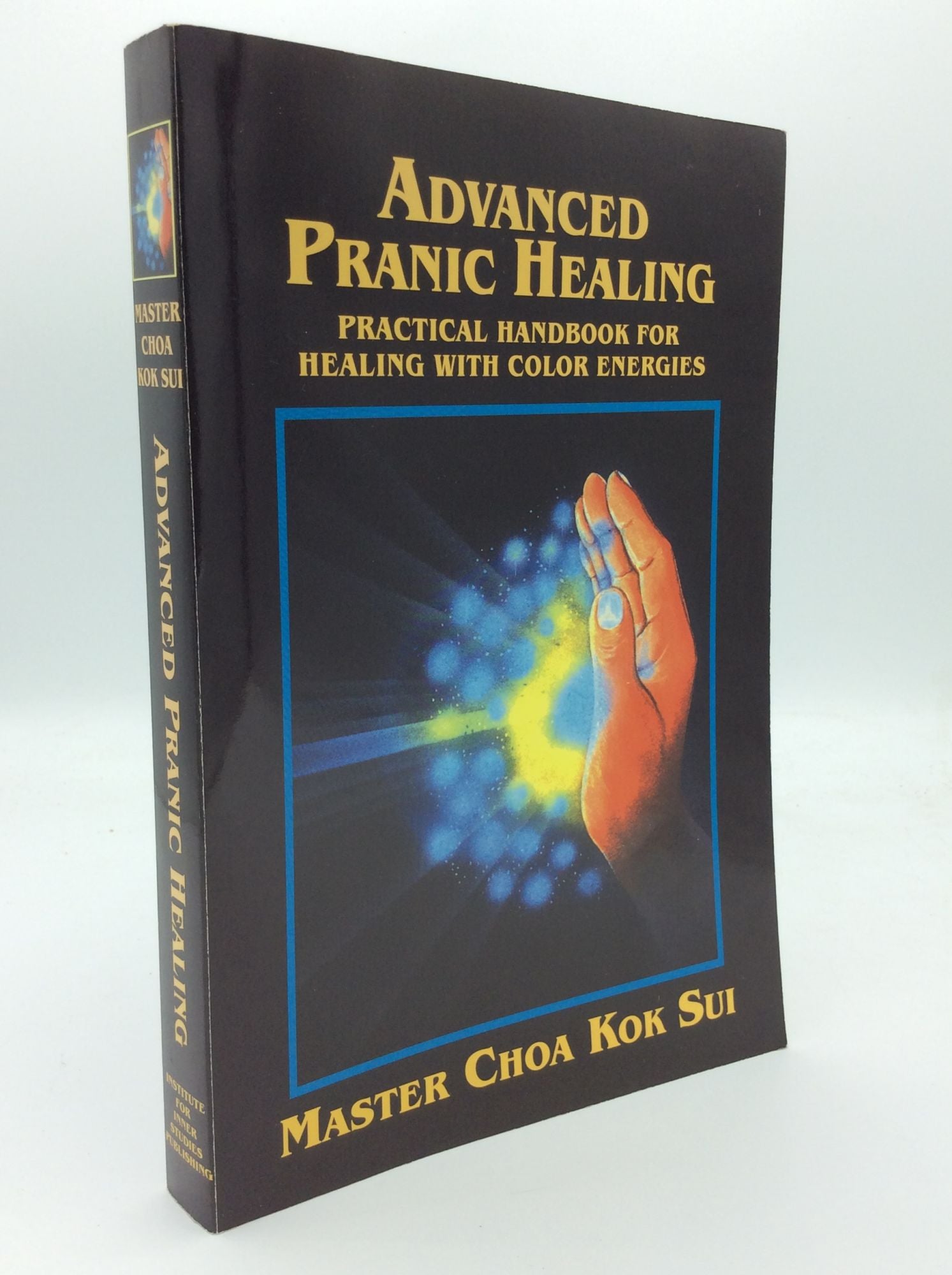 ADVANCED PRANIC HEALING: A Practical Manual for Color Pranic Healing by  Choa Kok Sui on Kubik Fine Books Ltd