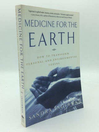 Item #187328 MEDICINE FOR THE EARTH: How to Transform Personal and Environmental Toxins. Sandra...