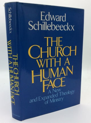 Item #187344 THE CHURCH WITH A HUMAN FACE: A New and Expanded Theology of Ministry. Edward...