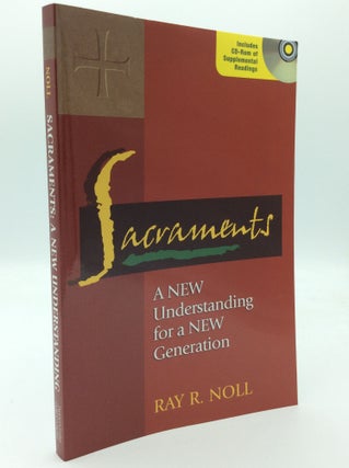 Item #187353 SACRAMENTS: A New Understanding for a New Generation. Ray R. Noll
