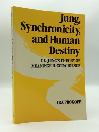 Item #187389 JUNG, SYNCHRONICITY, AND HUMAN DESTINY: C.G. Jung's Theory of Meaningful...