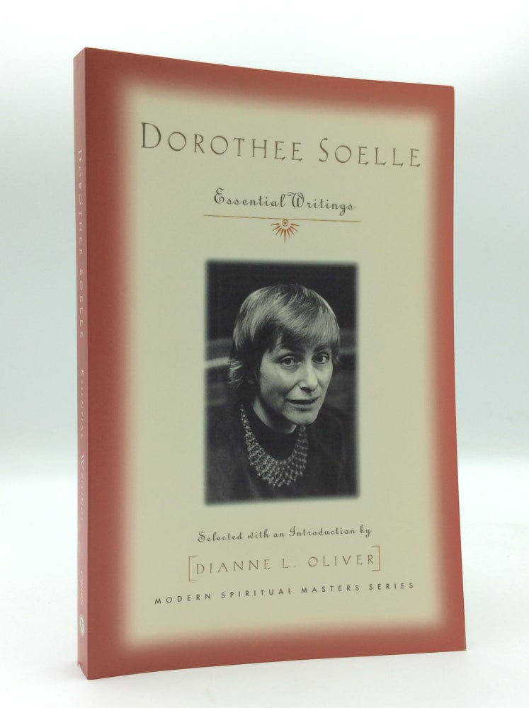 Item #187391 DOROTHEE SOELLE: Essential Writings. Dorothee Soelle, ed Dianne L. Oliver.