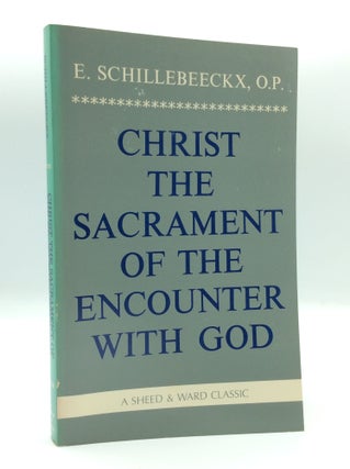 Item #187393 CHRIST THE SACRAMENT OF THE ENCOUNTER WITH GOD. E. Schillebeeckx