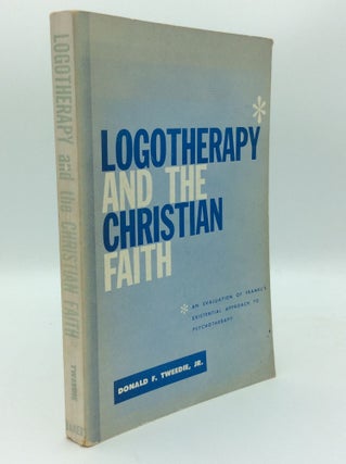 Item #187395 LOGOTHERAPY AND THE CHRISTIAN FAITH: An Evaluation of Frankl's Existential Approach...