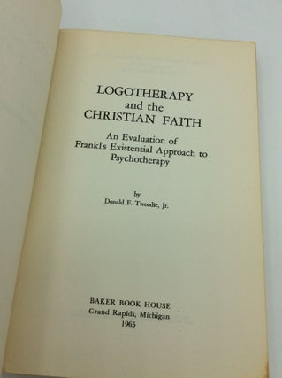 LOGOTHERAPY AND THE CHRISTIAN FAITH: An Evaluation of Frankl's Existential Approach to Psychotherapy