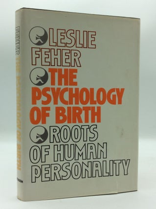 Item #187399 THE PSYCHOLOGY OF BIRTH: Roots of Human Personality. Leslie Feher