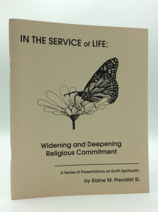 Item #187402 IN THE SERVICE OF LIFE: Widening and Deeping Religious Commitment. Elaine M. Prevallet
