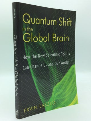 Item #187415 QUANTUM SHIFT IN THE GLOBAL BRAIN: How the New Scientific Reality Can Change Us and...