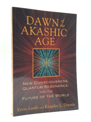 Item #187416 DAWN OF THE AKASHIC AGE: New Consciousness, Quantum Resonance, and the Future of the...