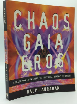 Item #187419 CHAOS, GAIA, EROS: A Chaos Pioneer Uncovers the Three Great Streams of History....