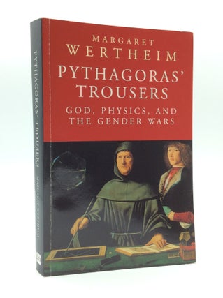 Item #187424 PYTHAGORAS' TROUSERS: God, Physics, and the Gender Wars. Margaret Wertheim