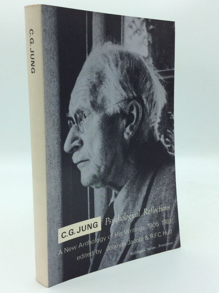 Item #187437 C.G. JUNG: PSYCHOLOGICAL REFLECTIONS; A New Anthology of His Writings 1905-1961. C G. Jung, ed Jolande Jacobi.
