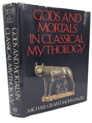 Item #187458 GODS AND MORTALS IN CLASSICAL MYTHOLOGY. Michael Grant, John Hazel