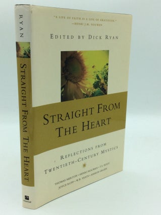 Item #187521 STRAIGHT FROM THE HEART: Reflections from Twentieth-Century Mystics. ed Dick Ryan