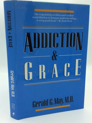 Item #187528 ADDICTION AND GRACE. Gerald G. May