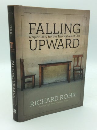 Item #187553 FALLING UPWARD: A Spirituality for the Two Halves of Life. Richard Rohr