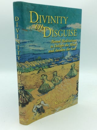 Item #187556 DIVINITY IN DISGUISE: Nested Meditations to Delight the Mind and Awaken the Soul....