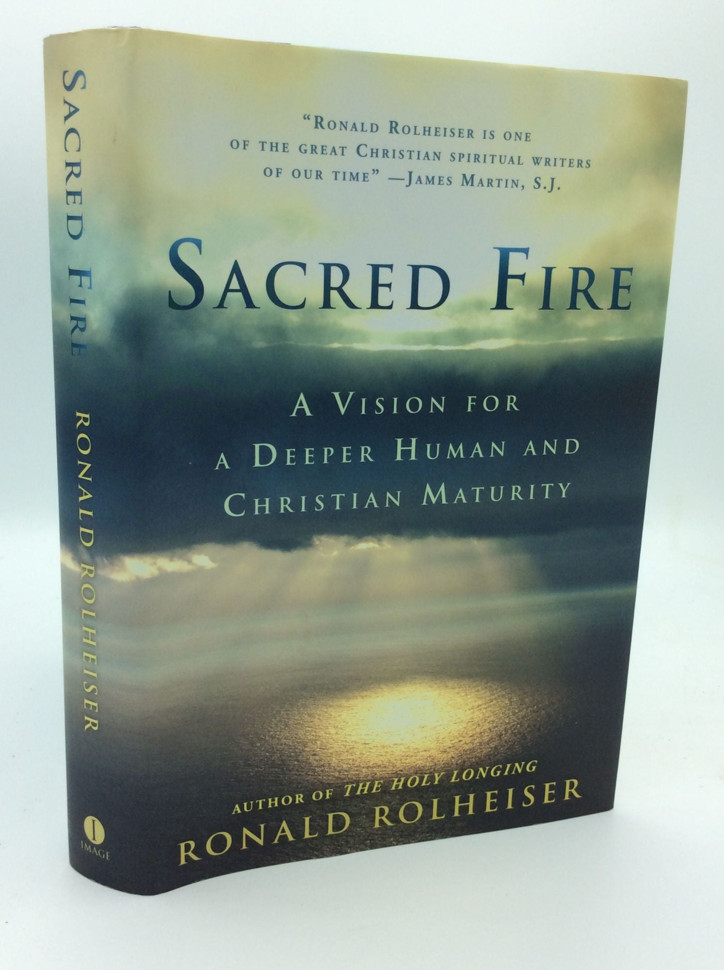 SACRED FIRE A Vision for a Deeper Human and Christian Maturity