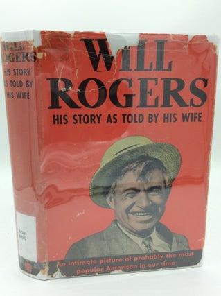 Item #187651 WILL ROGERS: The Story of His Life Told by His Wife. Betty Rogers