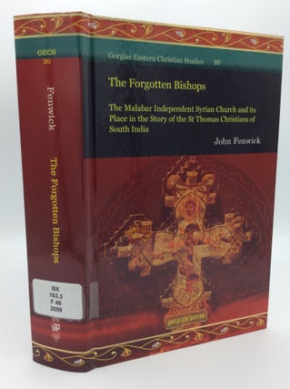 Item #187657 THE FORGOTTEN BISHOPS: The Malabar Independent Syrian Church and Its Place in the...