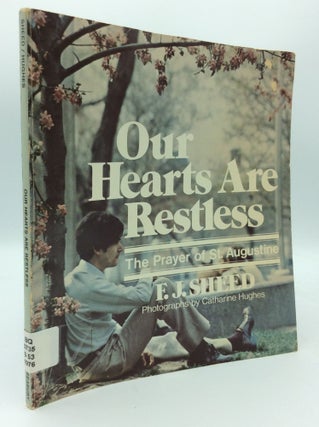 Item #187664 OUR HEARTS ARE RESTLESS: The Prayer of St. Augustine. F J. Sheed