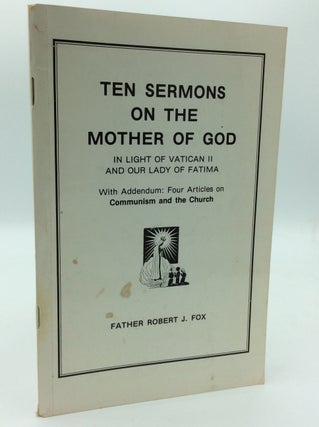 Item #187679 TEN SERMONS ON THE MOTHER OF GOD in Light of Vatican II and Our Lady of Fatima, with...