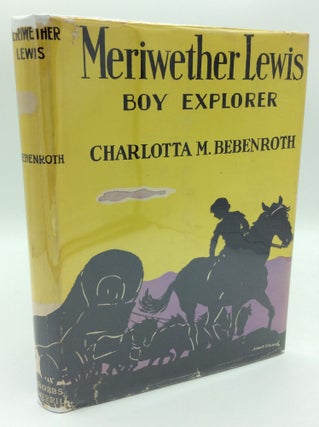 Item #187695 MERIWETHER LEWIS: Boy Explorer. Charlotta M. Bebenroth