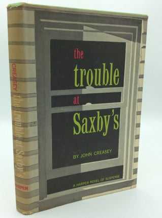 Item #187700 THE TROUBLE AT SAXBY'S. John Creasey