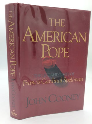 Item #187708 THE AMERICAN POPE: The Life and Times of Francis Cardinal Spellman. John Cooney