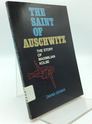 Item #187719 SAINT OF AUSCHWITZ: The Story of Maximilian Kolbe. Diana Dewar