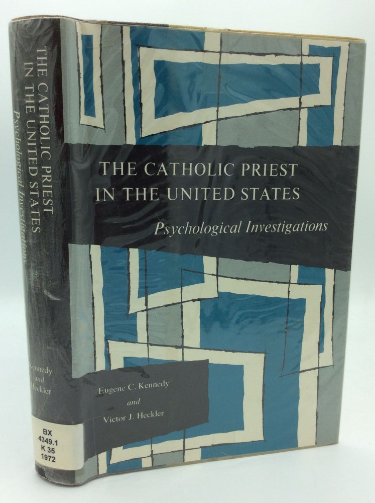 Item #187722 THE CATHOLIC PRIEST IN THE UNITED STATES: Psychological Investigations. Eugene C. Kennedy, Victor J. Heckler.