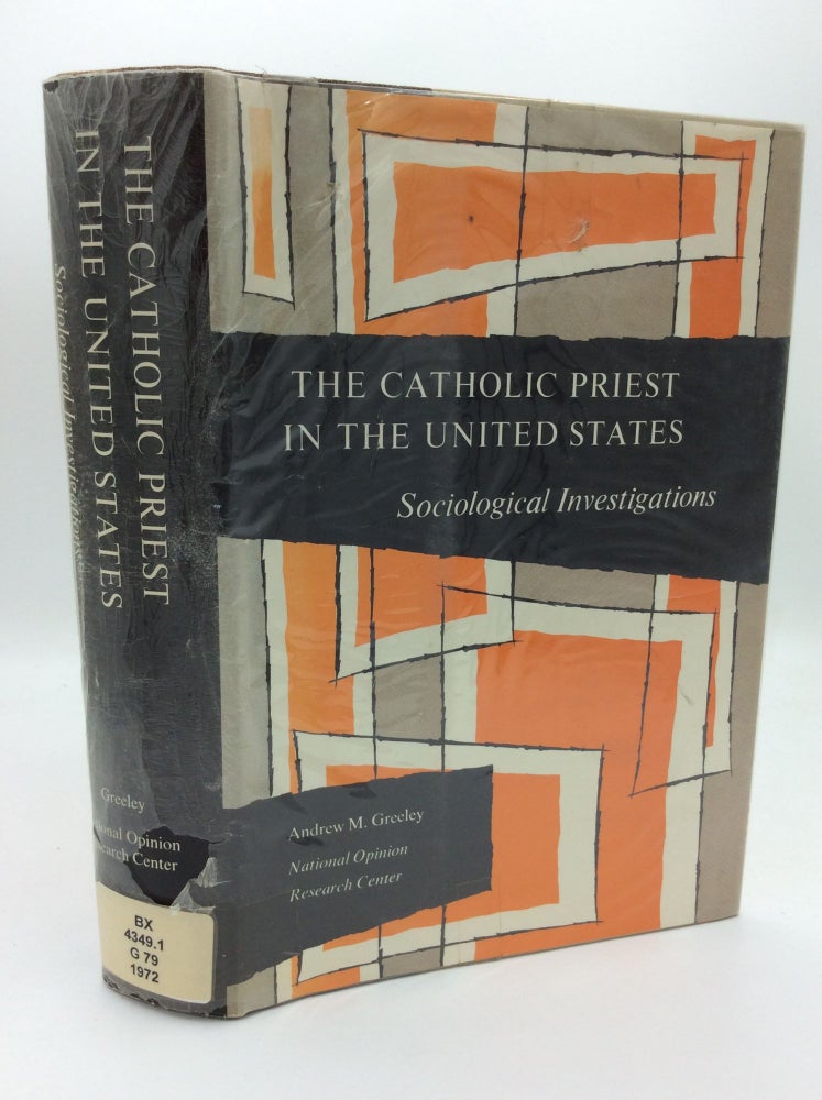 Item #187723 THE CATHOLIC PRIEST IN THE UNITED STATES: Sociological Investigations. dir. by Rev. Andrew M. Greeley The National Opinion Research Center Study.
