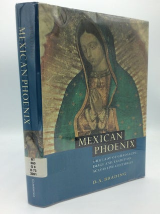 Item #187748 MEXICAN PHOENIX: Our Lady of Guadalupe; Image and Tradition Across Five Centuries. D...