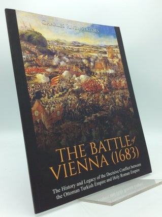 Item #187758 THE BATTLE OF VIENNA (1683): The History and Legacy of the Decisive Conflict between...