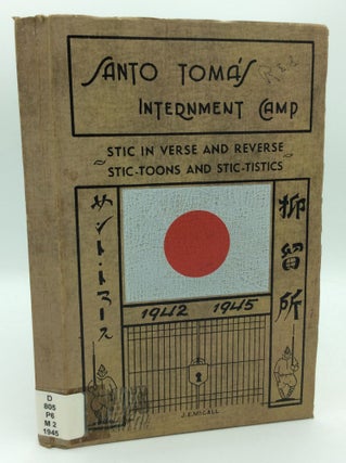 Item #187764 SANTO TOMAS INTERNMENT CAMP: Stic in Verse and Reverse, Stic-Toons and Stic-Tistics....